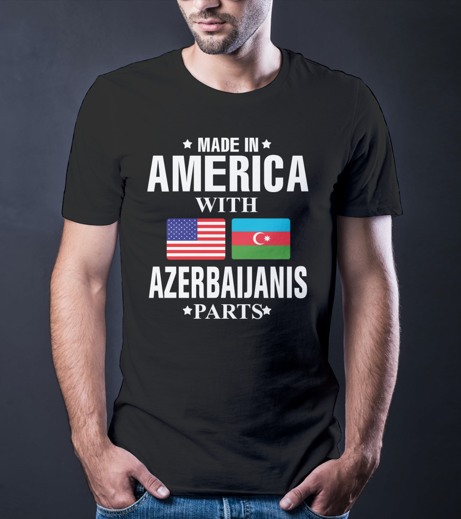 Made In America With Azerbaijanis Parts T-Shirt