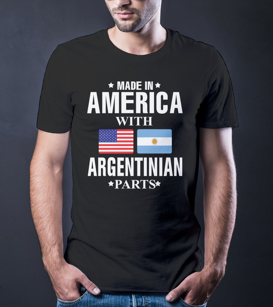 Made IN America With Argentinian Parts Flag T-Shirt