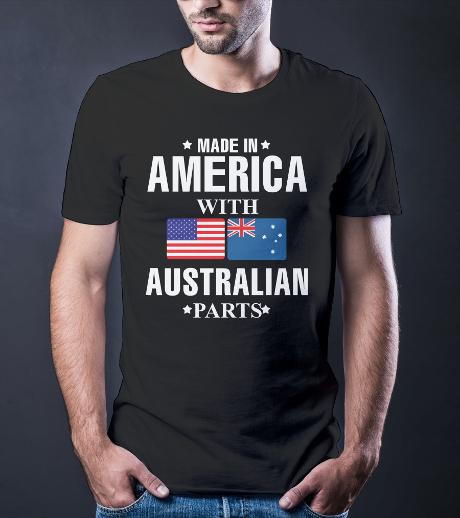 Made IN America With Australian Parts T-Shirt