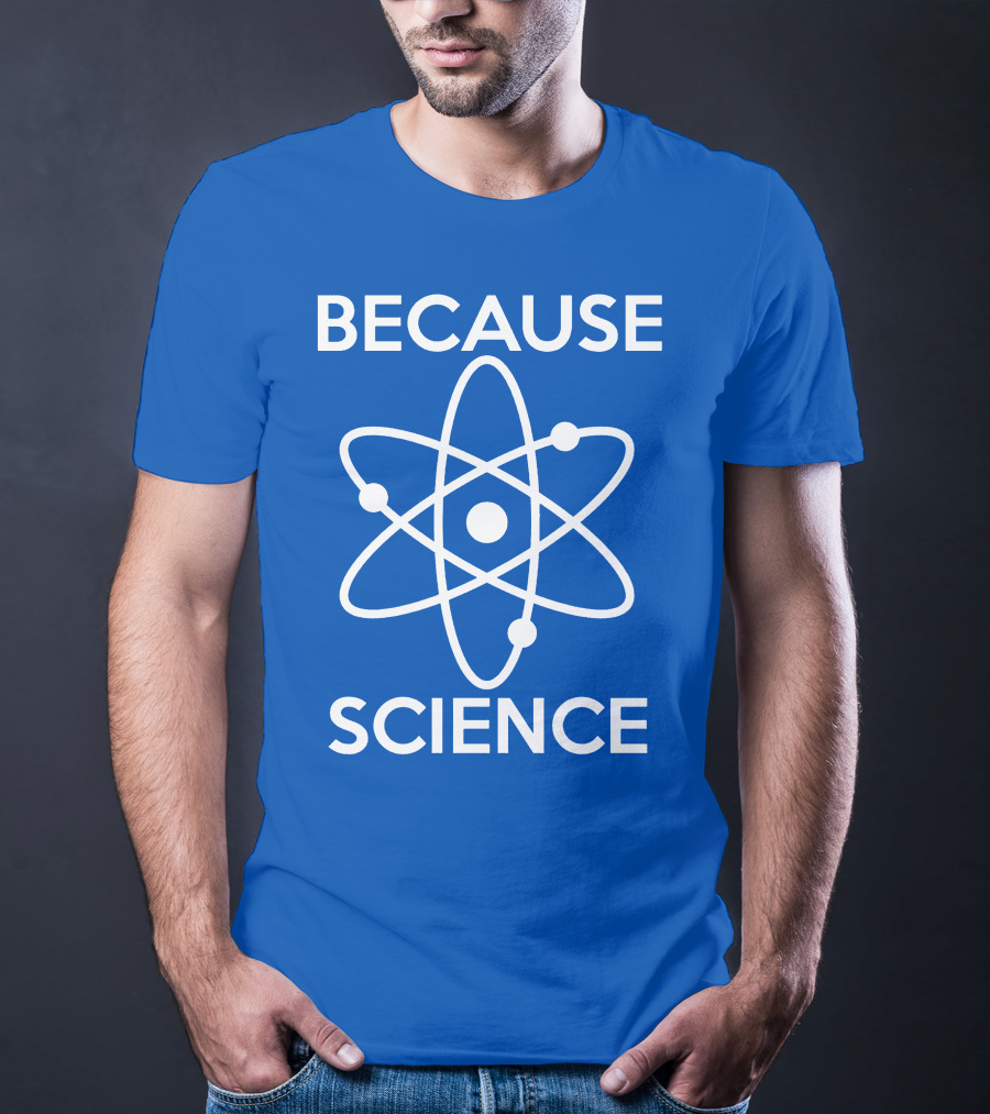 Because Science Atom T-Shirt
