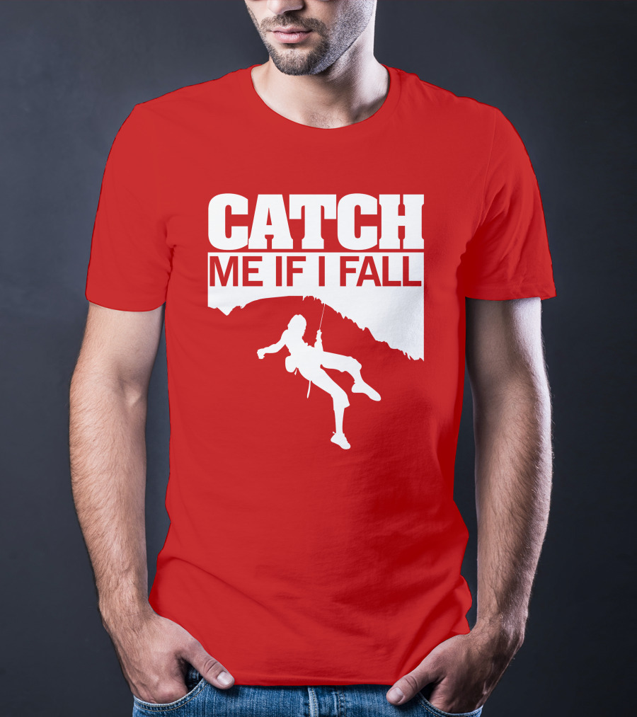 CATCH ME IF I FALL Climbing T-Shirt