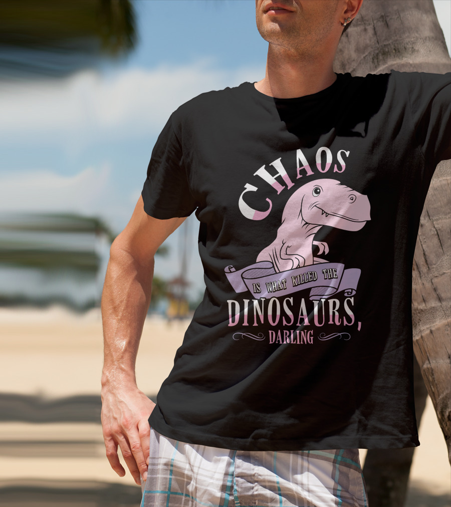 Chaos Is What Killed The Dinosaurs Darling Pink Dinosaur Heathers T-Shirt