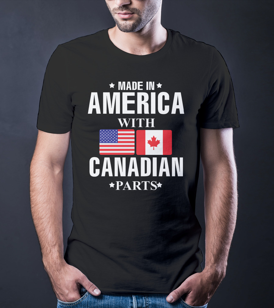 Made IN America With Canadian Parts T-Shirt