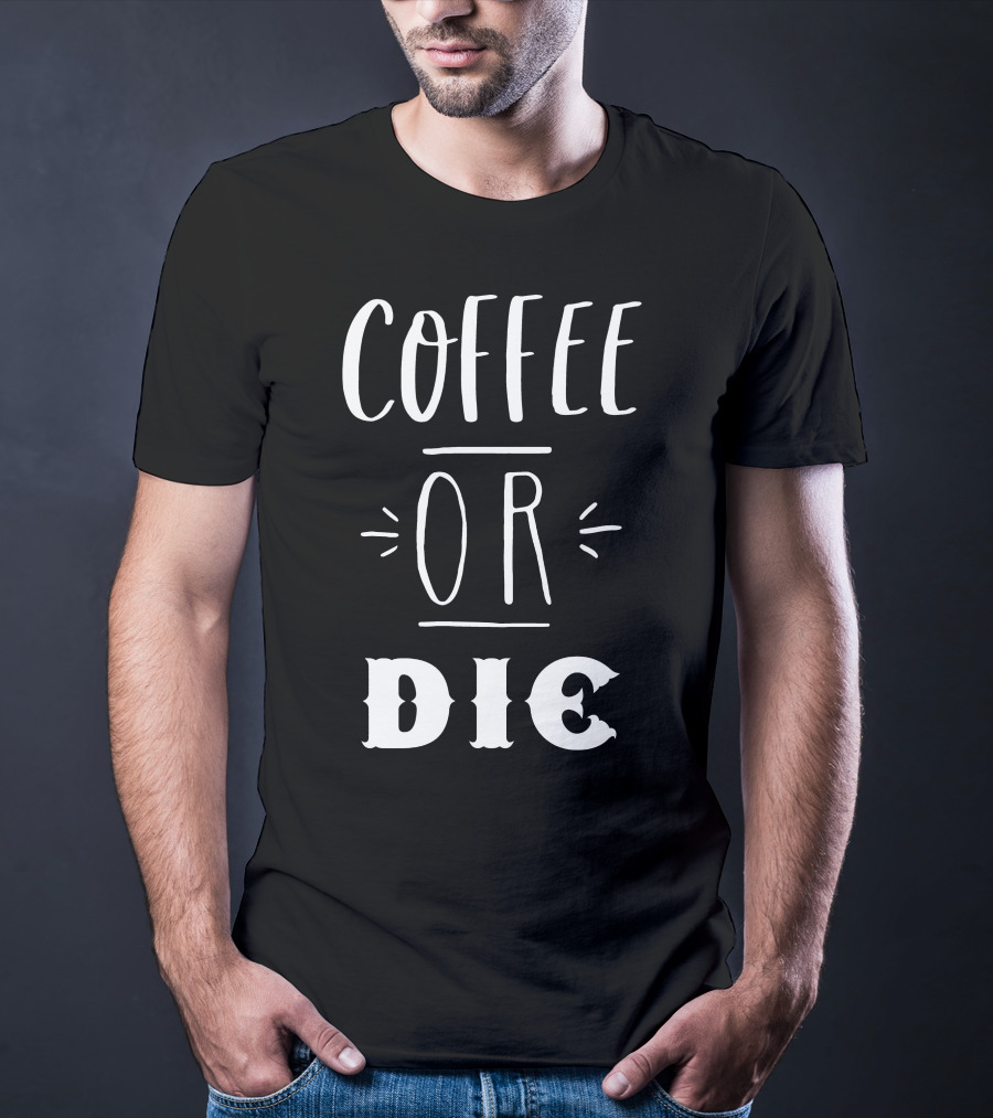 COFFEE OR DIE Slogan T-Shirt