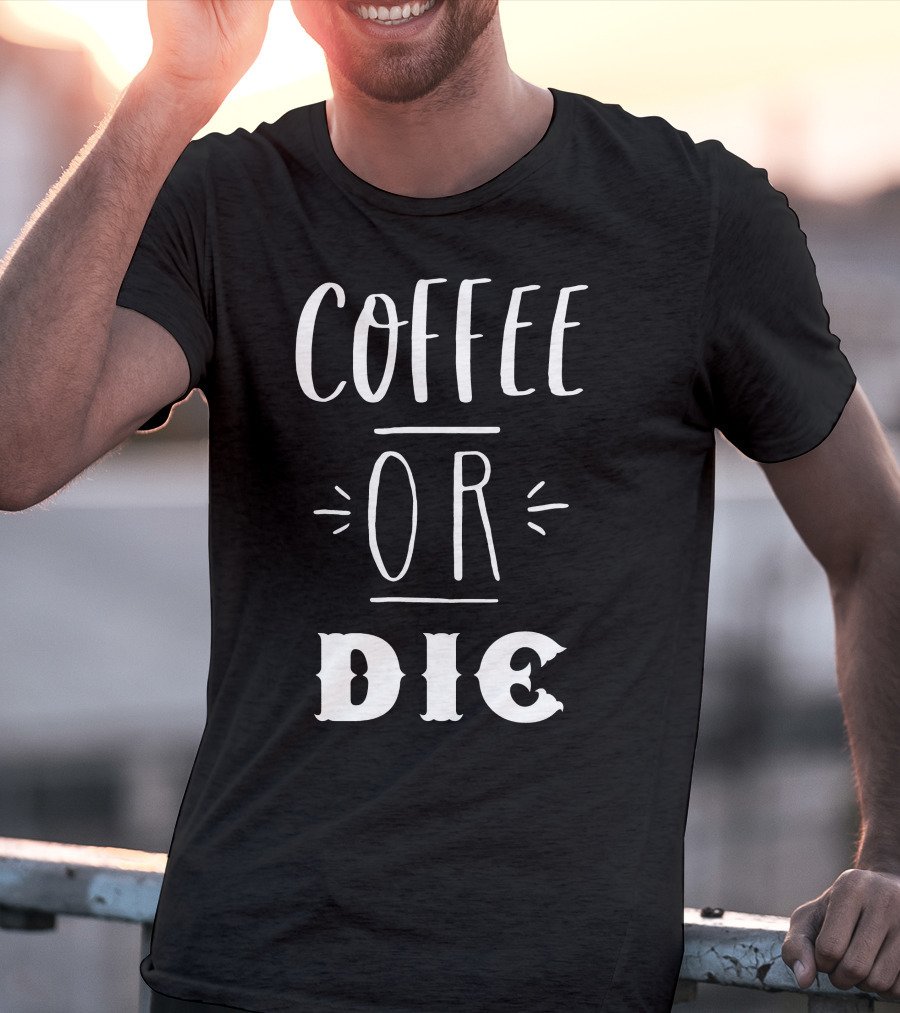 COFFEE OR DIE Slogan T-Shirt