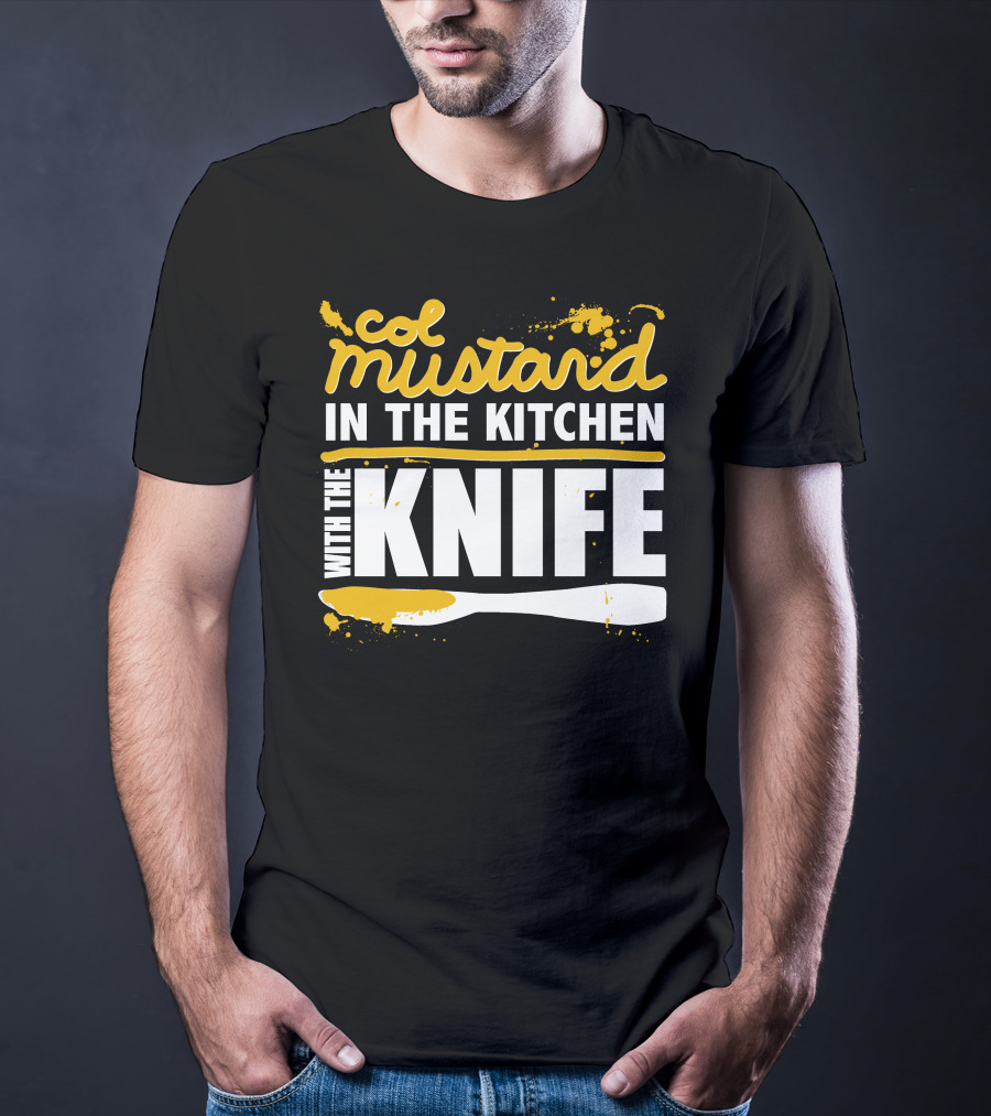Col Mustard In The Kitchen With The Knife T-Shirt