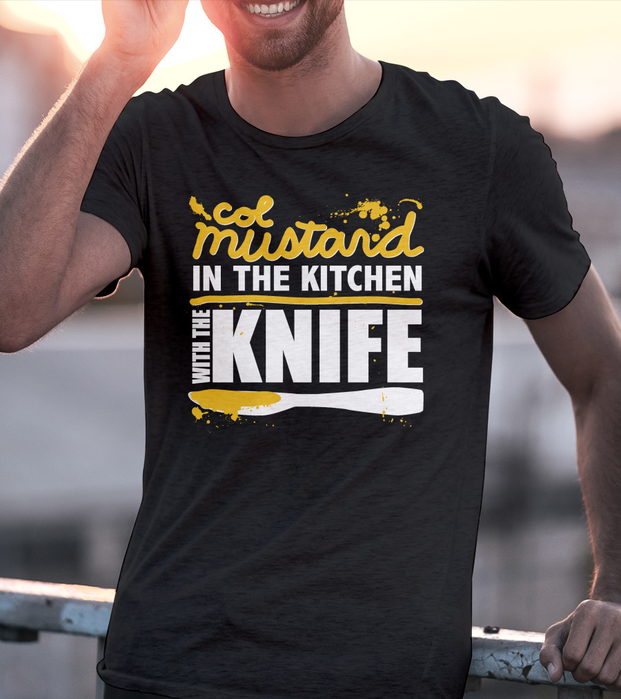 Col Mustard In The Kitchen With The Knife T-Shirt