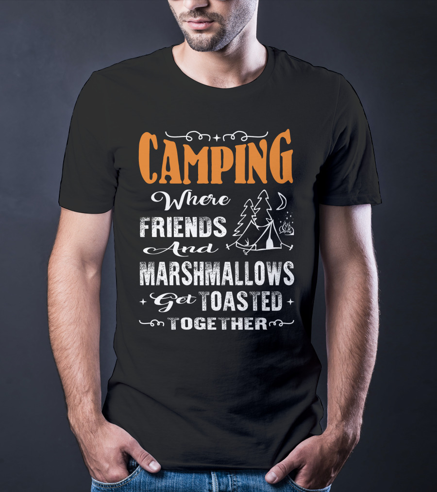 CAMPING Where Friends And Marshmallows Get Toasted Together Moon And Tent With Campfire T-Shirt