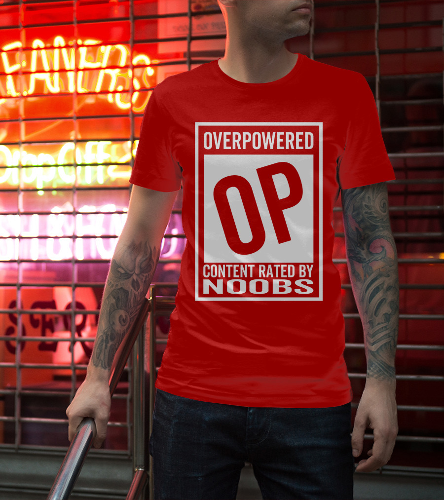 Overpowered Content Rated OP By Noobs T-Shirt