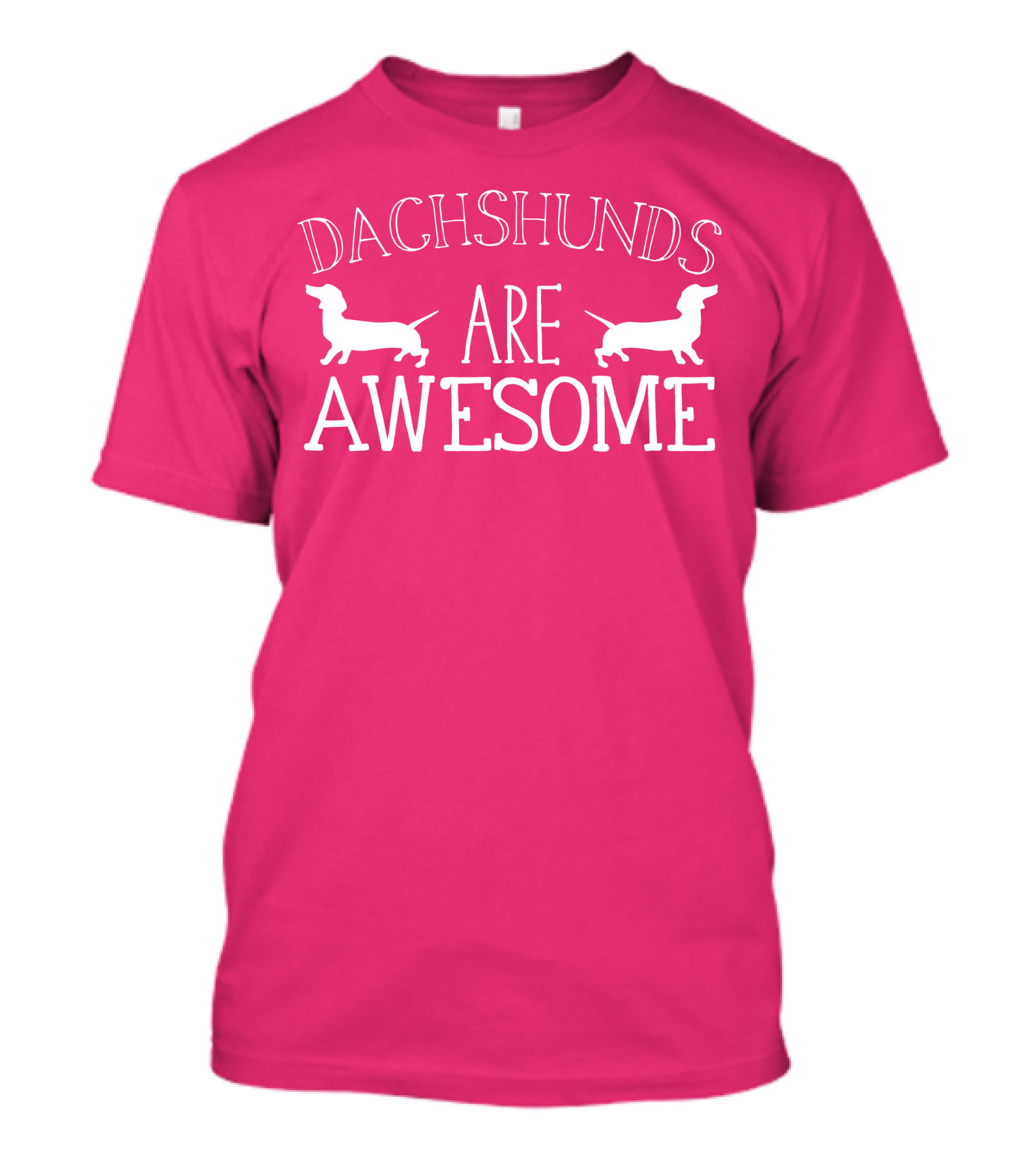 Dachshunds Are Awesome With Dachshund T-Shirt