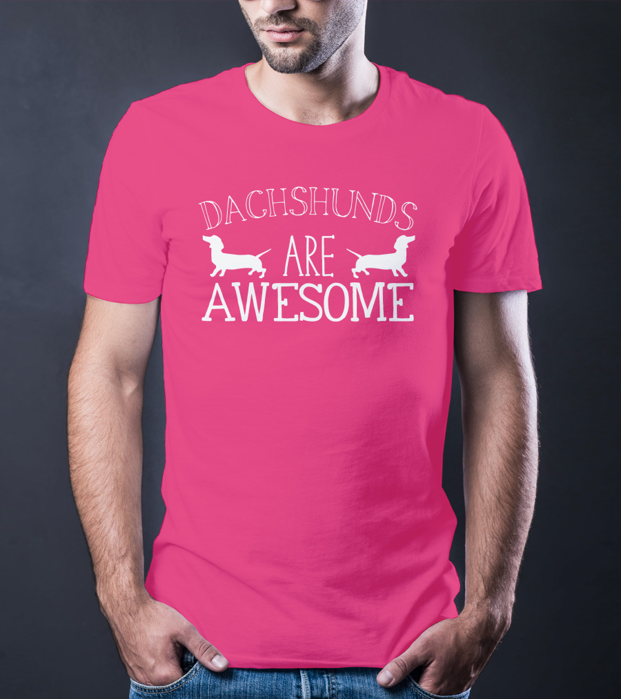 Dachshunds Are Awesome With Dachshund T-Shirt