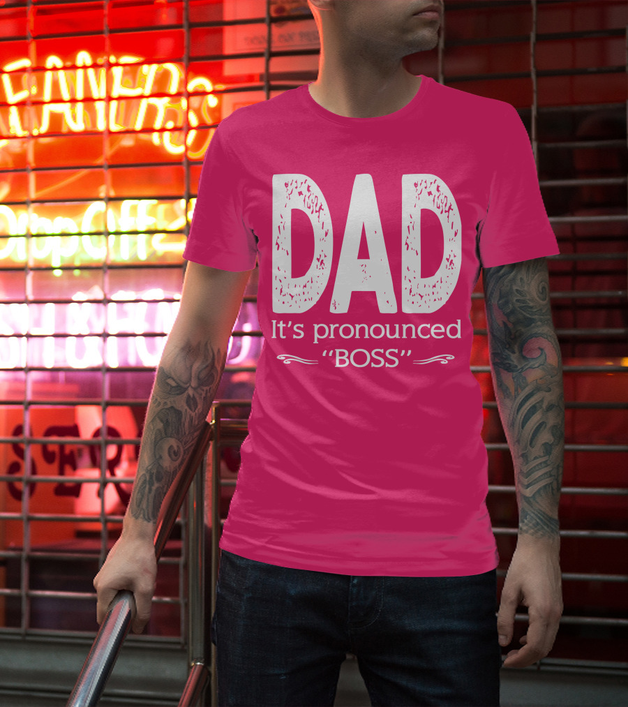 DAD It's Pronounced BOSS T-Shirt