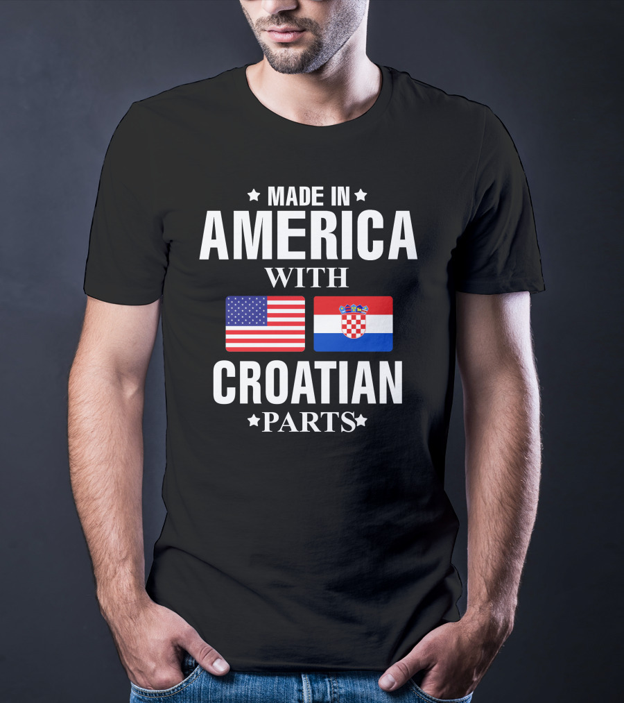 Made In America With Croatian Parts American And Croatian Flags T-Shirt