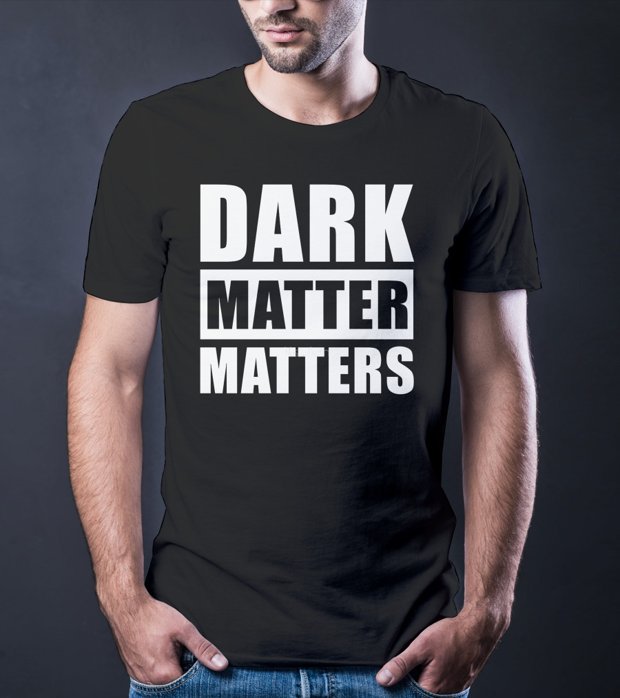 DARK MATTER MATTERS T-Shirt