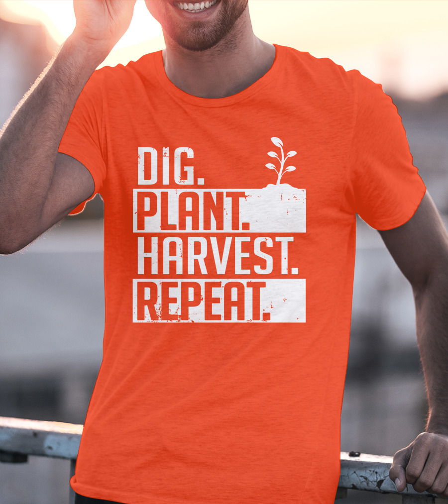 Dig Plant Harvest Repeat Gardening Cycle With Sprout T-Shirt