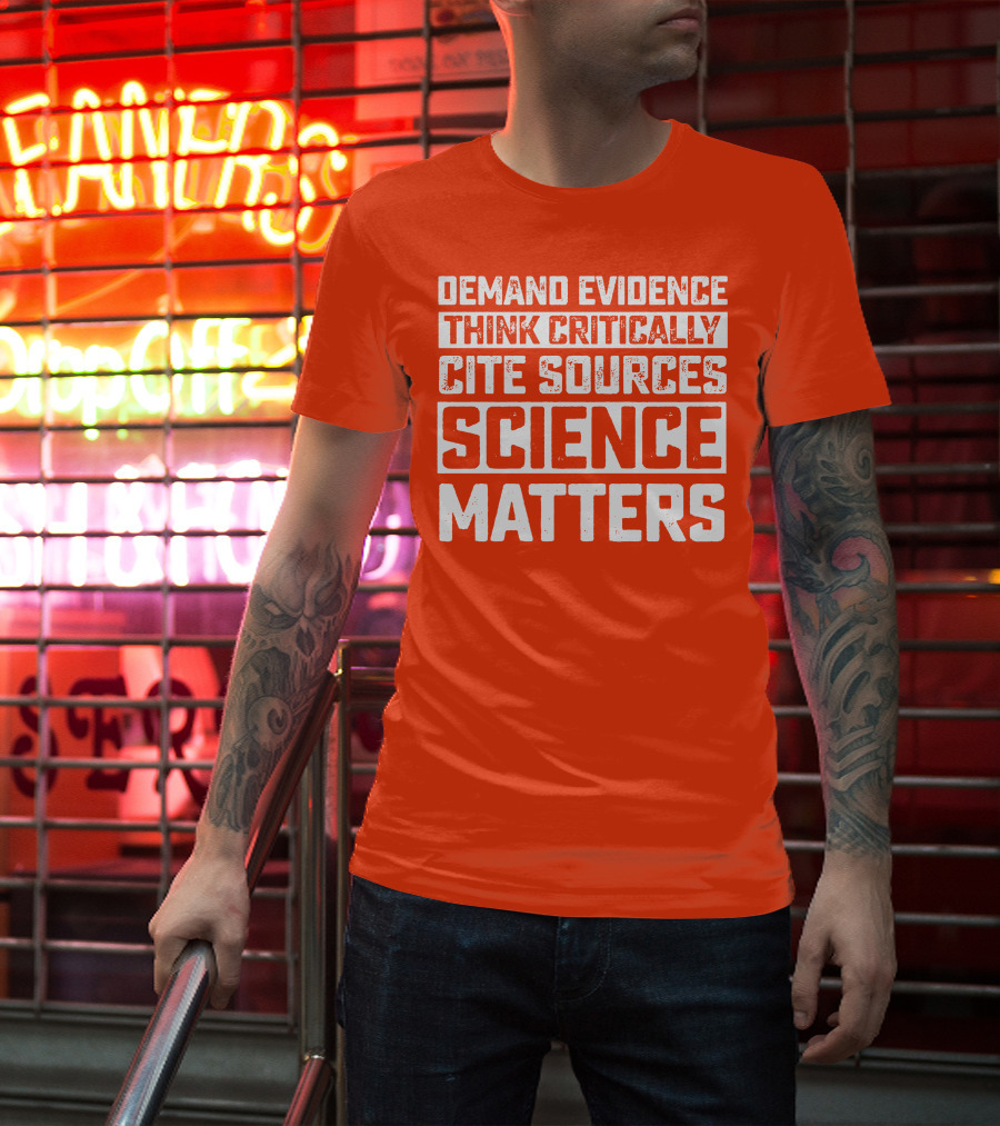 Demand Evidence Think Critically Cite Sources Science Matters T-Shirt