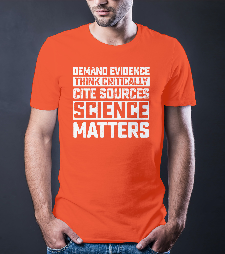 Demand Evidence Think Critically Cite Sources Science Matters T-Shirt