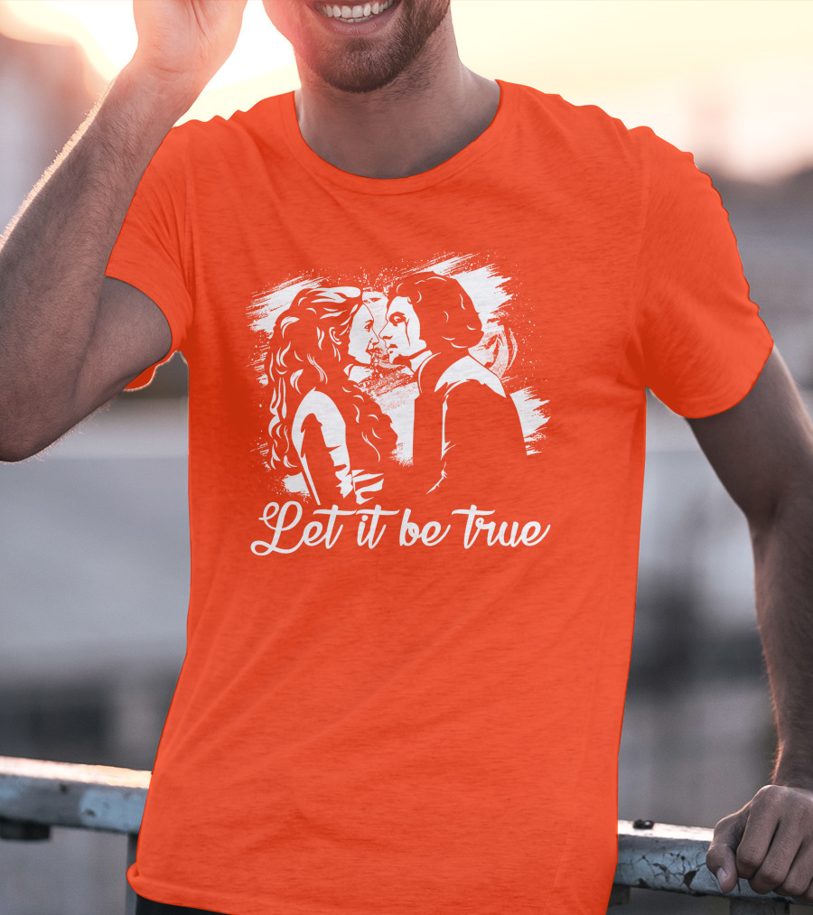 Let It Be True Demelza And Ross Poldark T-Shirt