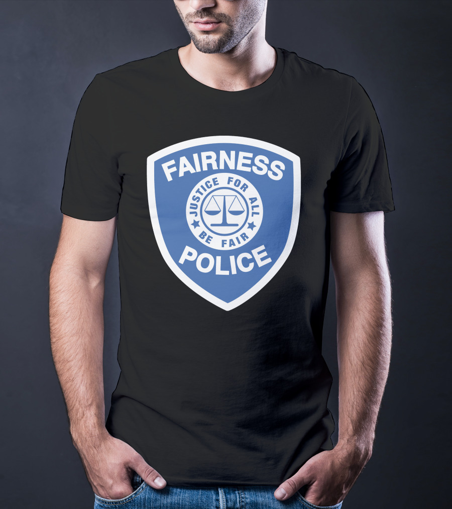 Fairness Police Justice For All Be Fair Shield T-Shirt