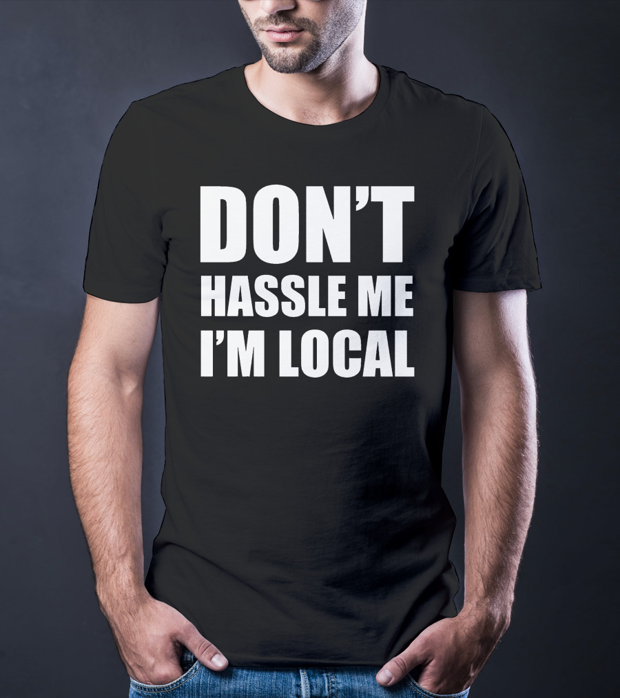 Don't Hassle Me I'm Local Bill Murray What About Bob Phrase T-Shirt