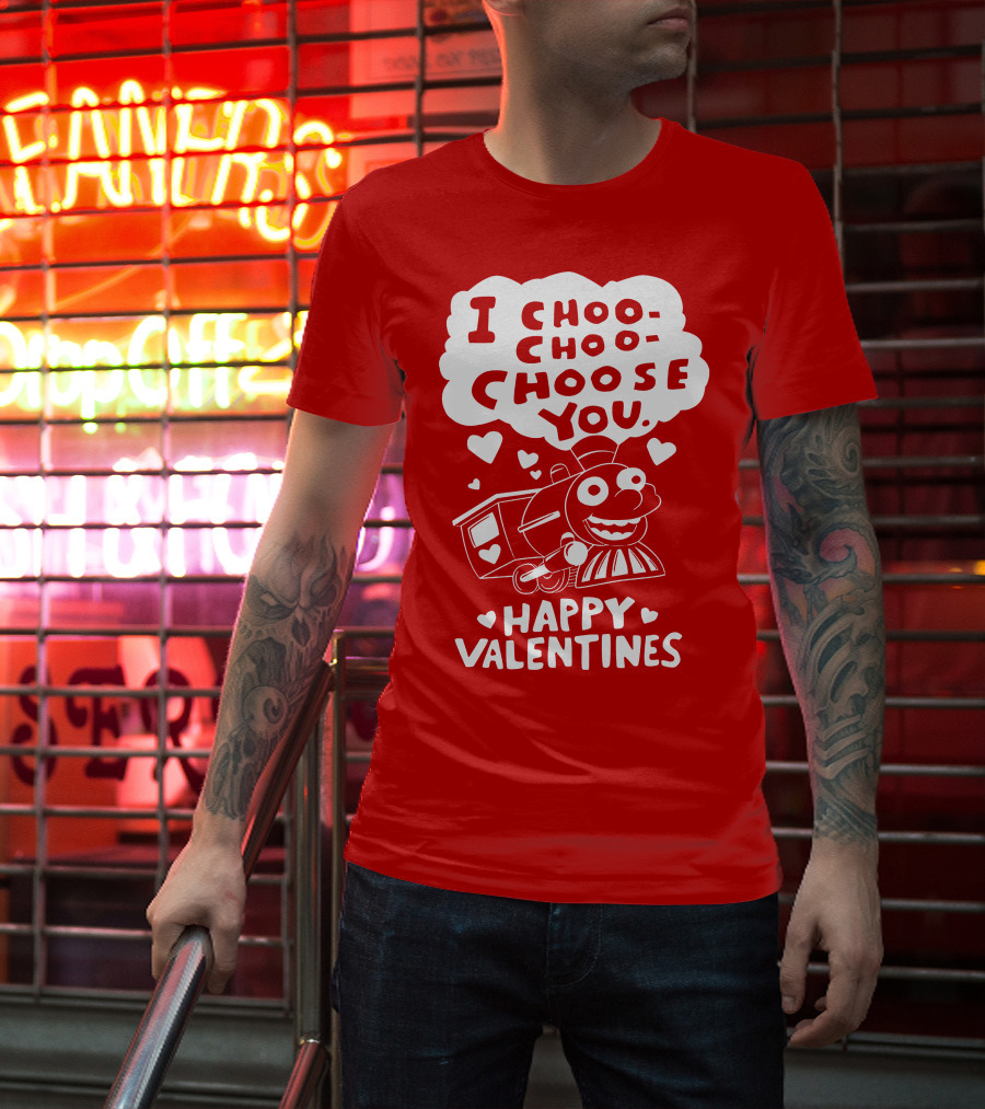 I Choo Choo Choose You Happy Valentines T-Shirt