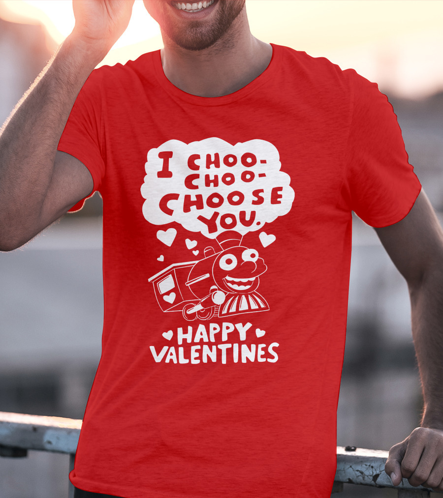 I Choo Choo Choose You Happy Valentines T-Shirt