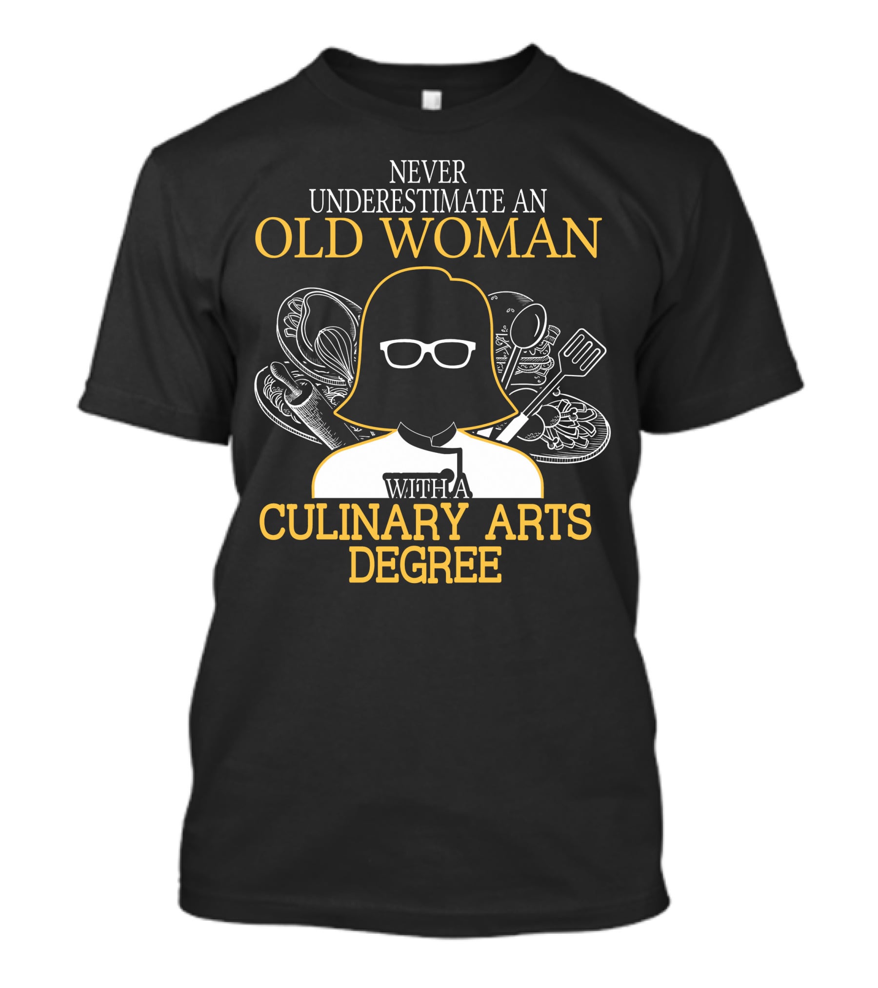 Never Underestimate An Old Woman With A Culinary Arts Degree Cooking Tools T-Shirt