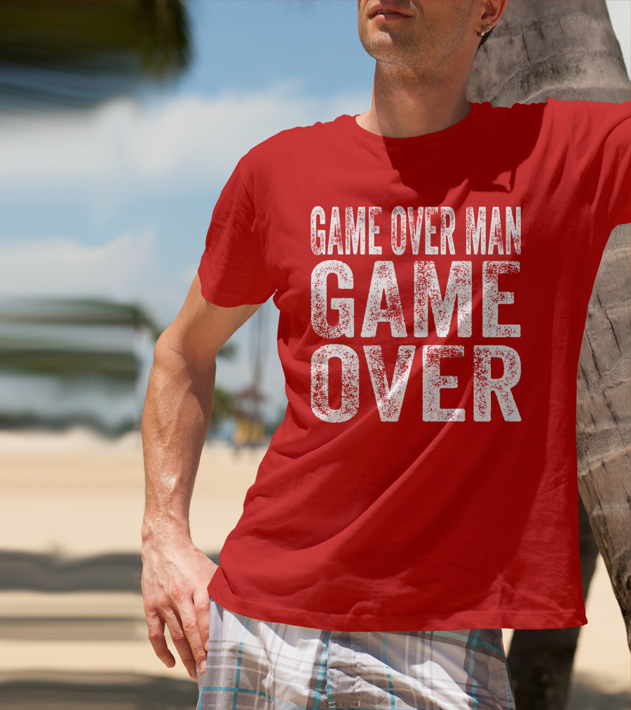 Game Over Man Game Over T-Shirt