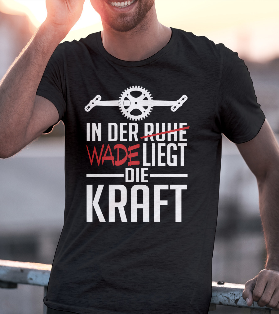 In Der Wade Liegt Die Kraft Mit Zahnrad Und Pedalen T-Shirt