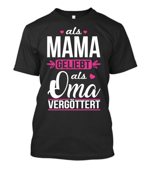 Als Mama Geliebt Als Oma Vergöttert Herzen Pfeile Schriftart T-Shirt