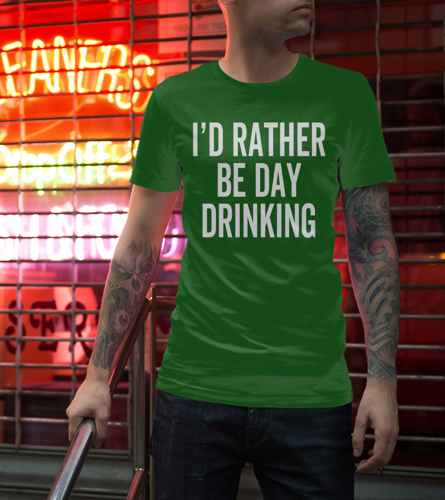 I'D Rather Be Day Drinking T-Shirt