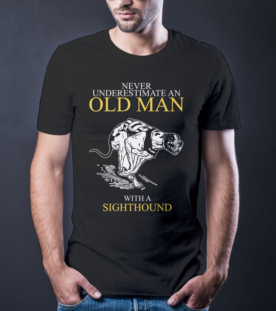 Never Underestimate An Old Man With A Sighthound Racing Spirit T-Shirt