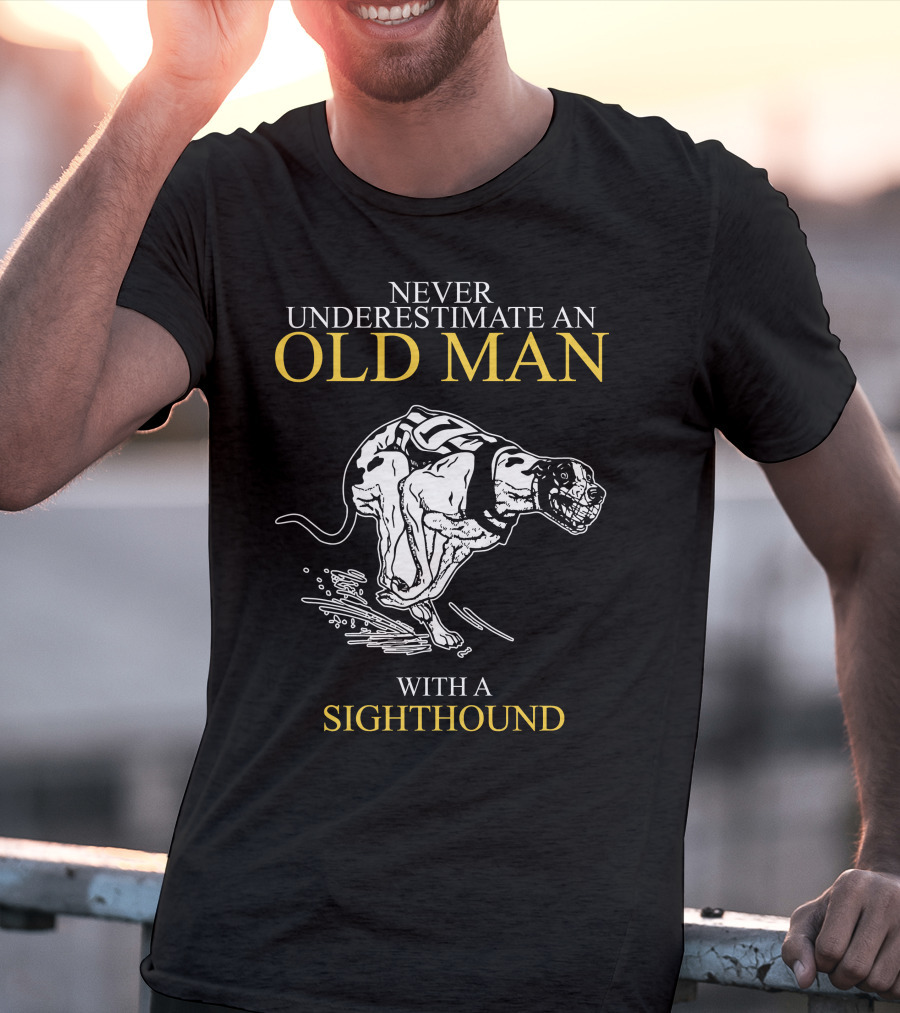 Never Underestimate An Old Man With A Sighthound Racing Spirit T-Shirt