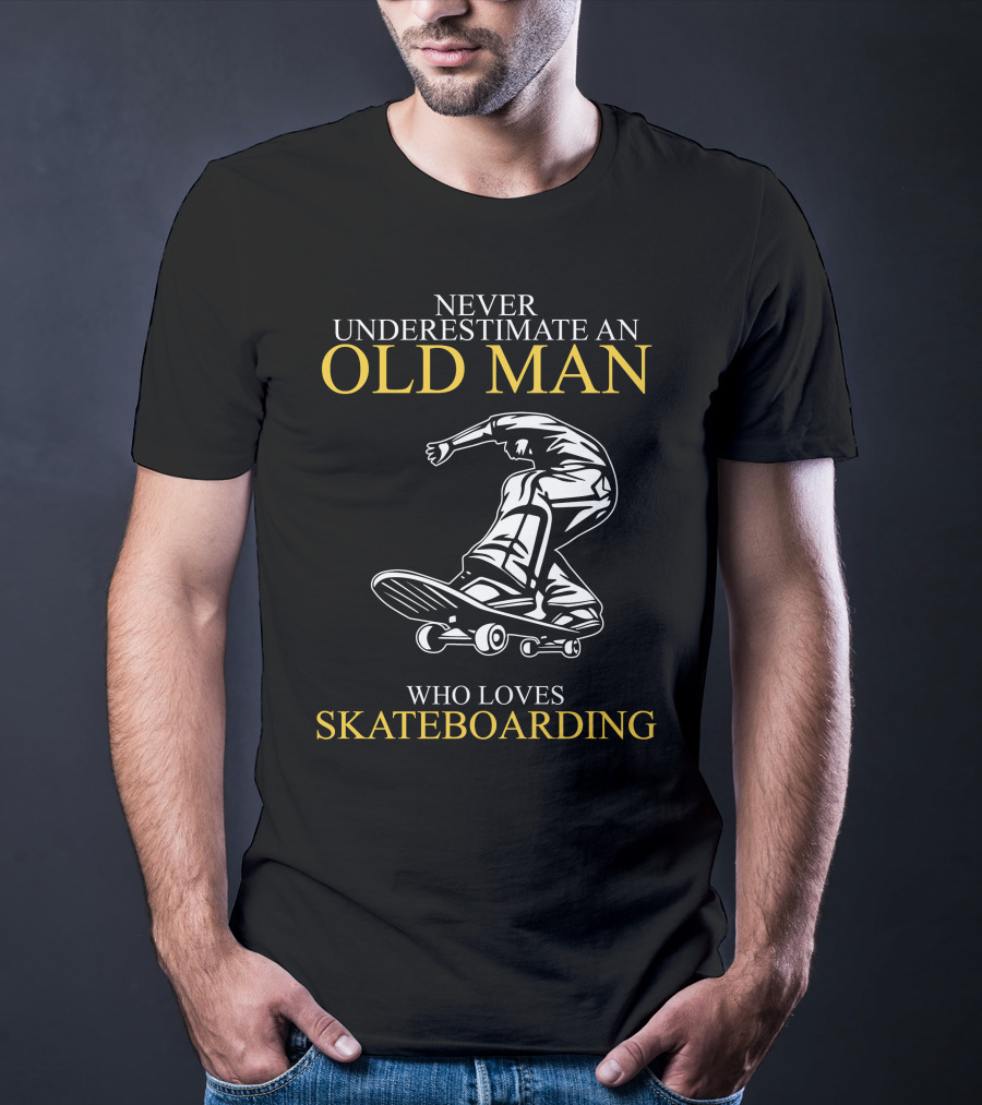 Never Underestimate An Old Man Who Loves Skateboarding T-Shirt