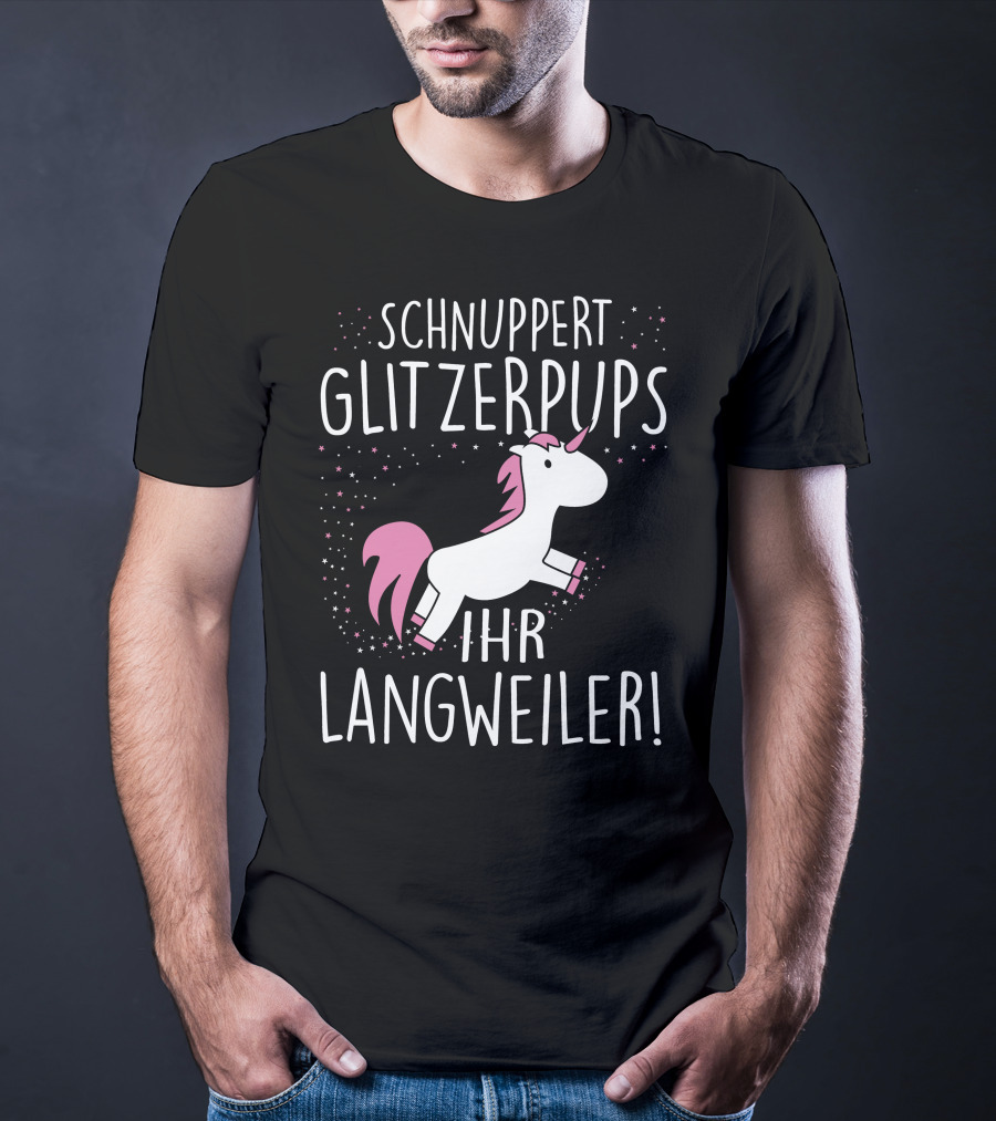 Schnuppert Glitzerpups Ihr Langweiler Einhorn Rosa Punkte Und Magische Sterne T-Shirt