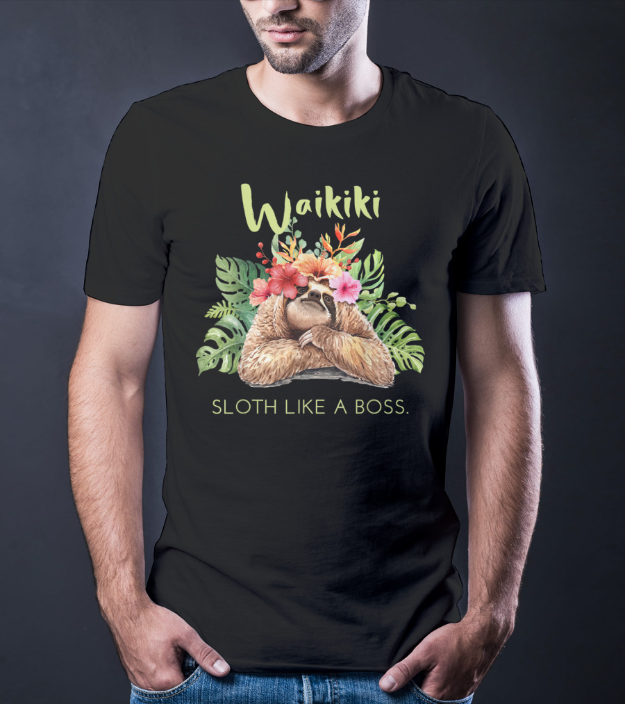 Waikiki Sloth Like A Boss Tropical Vacation T-Shirt