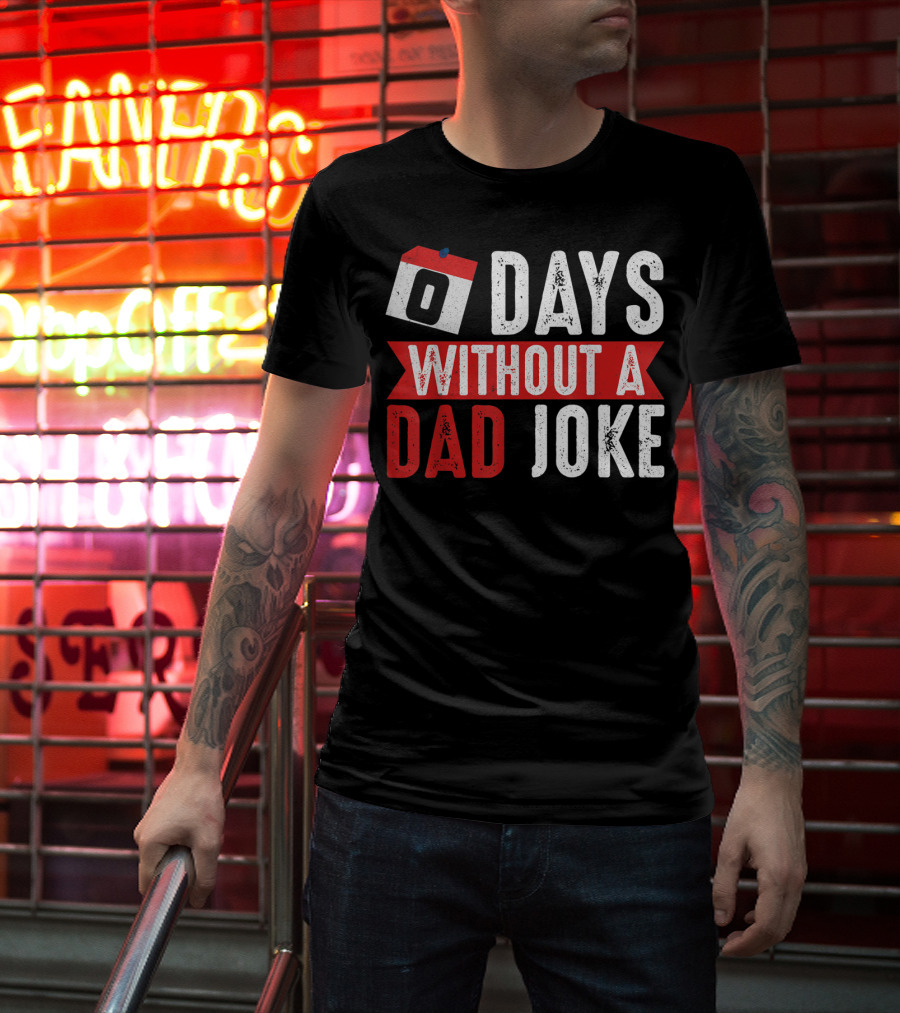 Zero Days Without A Dad Joke Calendar Humor T-Shirt