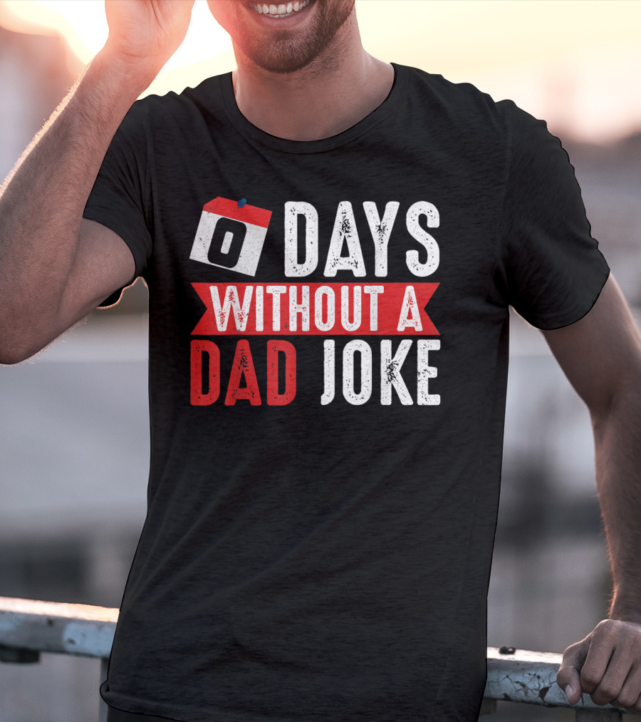 Zero Days Without A Dad Joke Calendar Humor T-Shirt