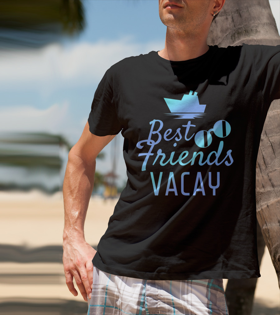 Best Friends Vacay Cruise Sunglasses Ship T-Shirt