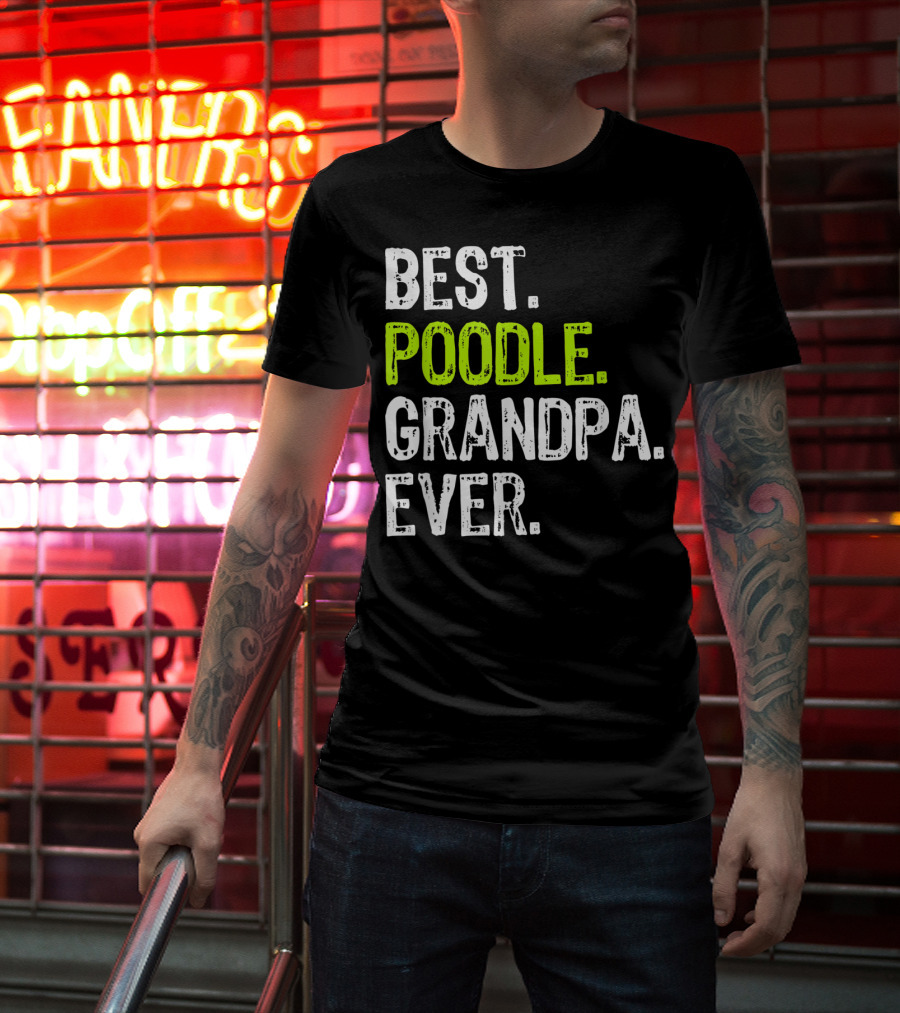 Best Poodle Grandpa Ever T-Shirt