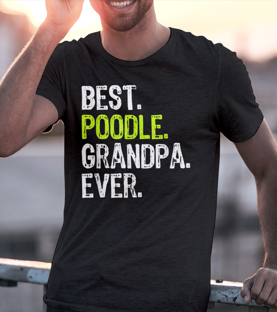 Best Poodle Grandpa Ever T-Shirt