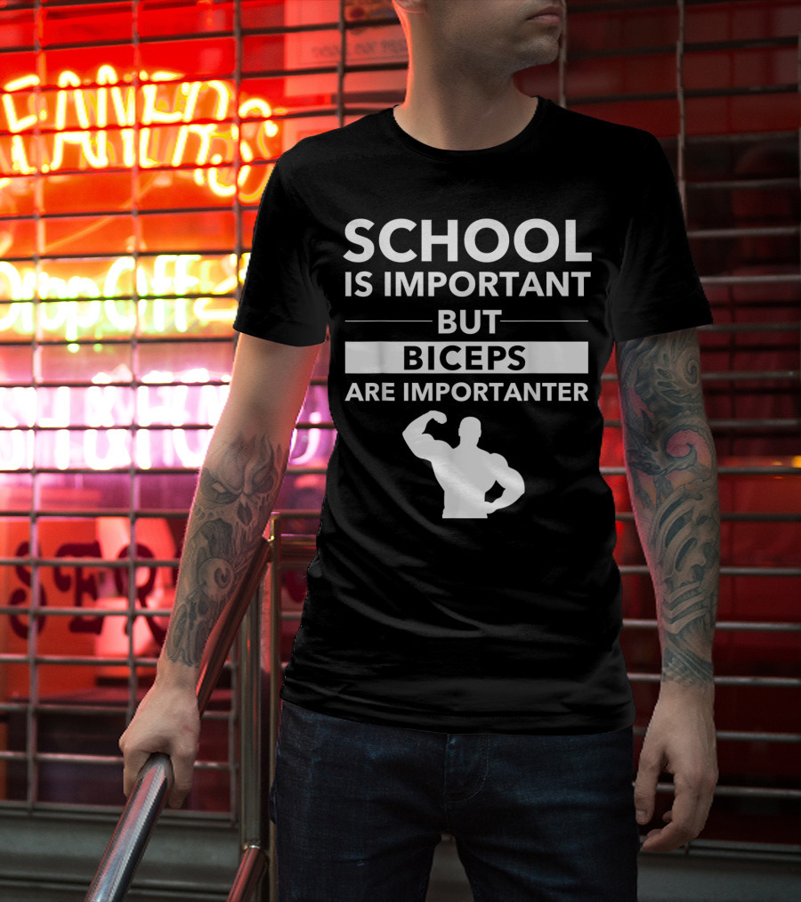 School Is Important But Biceps Are Importanter Beast Engaged Workout T-Shirt