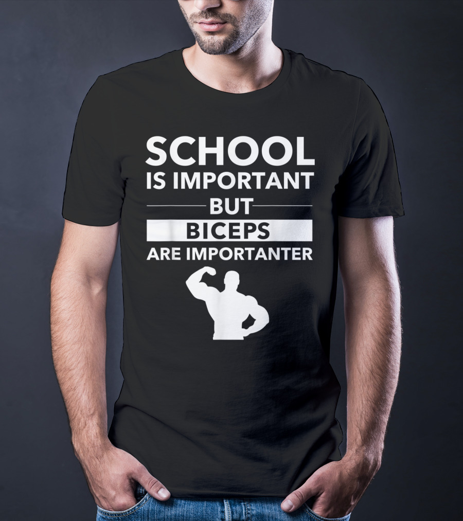 School Is Important But Biceps Are Importanter Beast Engaged Workout T-Shirt
