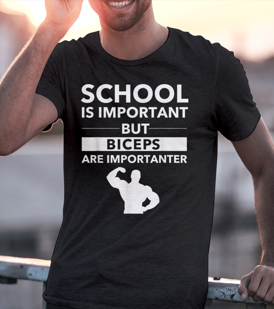 School Is Important But Biceps Are Importanter Beast Engaged Workout T-Shirt