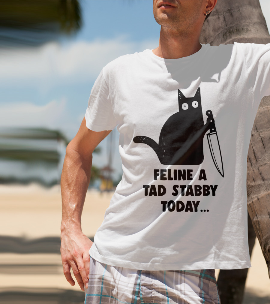 Feline A Tad Stabby Today Funny Cat With Knife T-Shirt