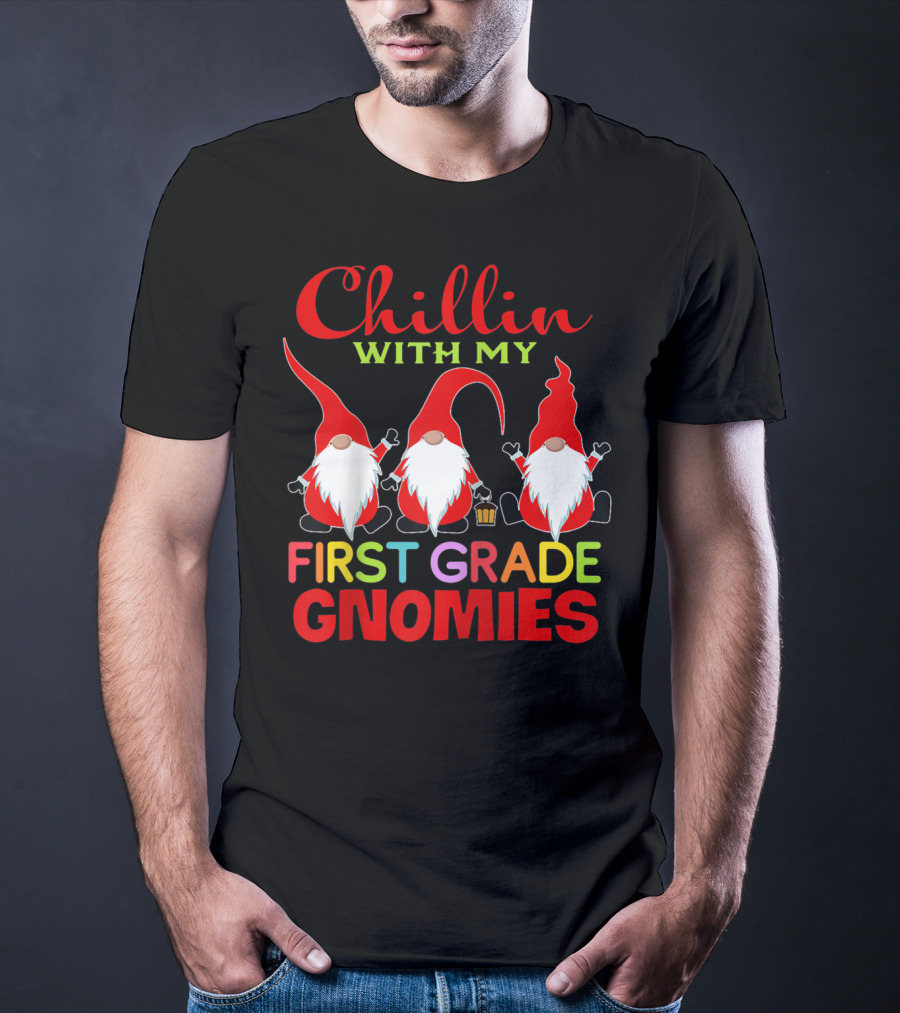 Chillin With My First Grade Gnomies T-Shirt