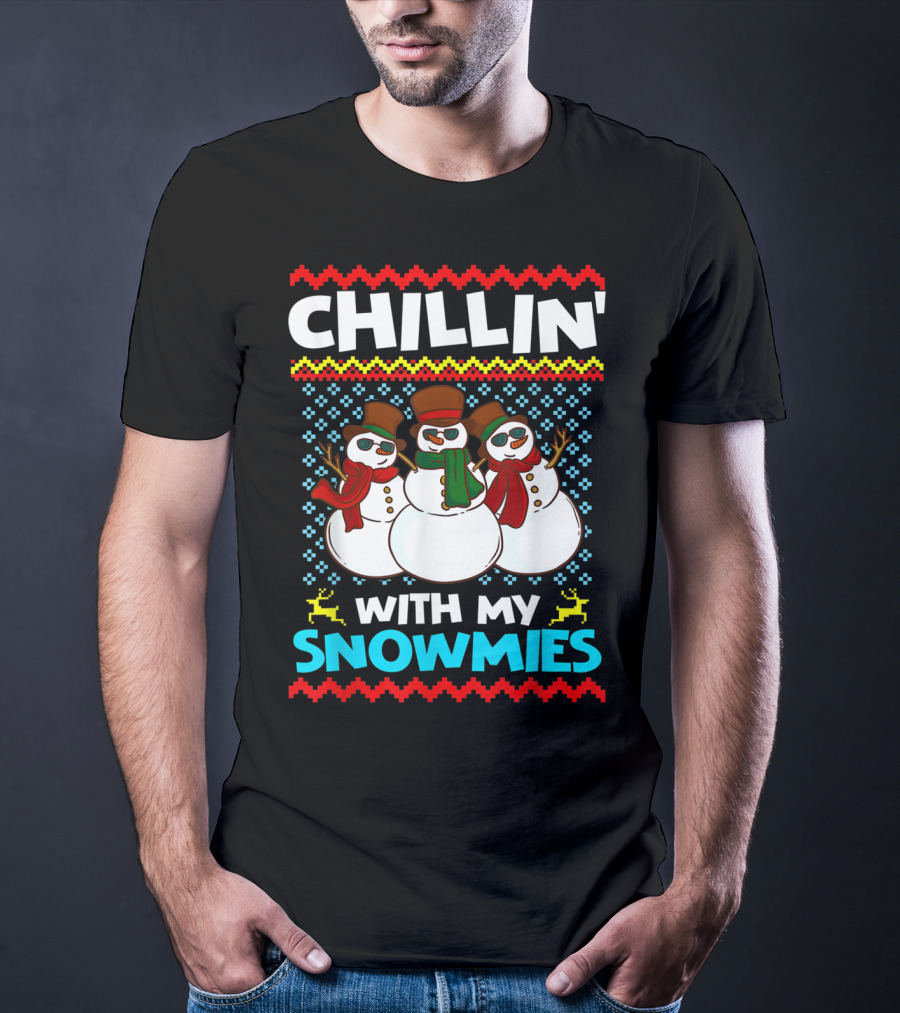 CHILLIN' WITH MY SNOWMIES Snowman Trio Ugly T-Shirt