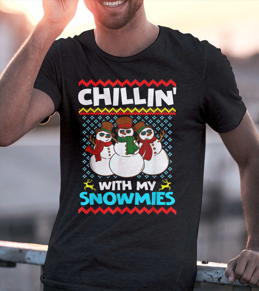 CHILLIN' WITH MY SNOWMIES Snowman Trio Ugly T-Shirt