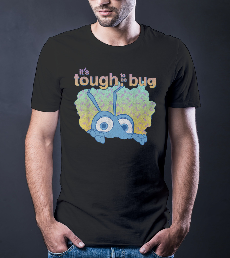 It's Tough To Be A Bug Disney Pixar Bug's Life T-Shirt