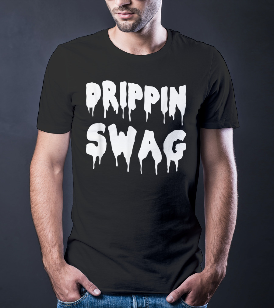 Drippin Swag For Hip Hop Lovers Rap Dripping T-Shirt